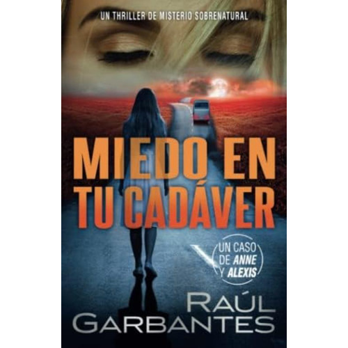 Miedo En Tu Cadáver: Un Thriller De Misterio Sobrenatural (casos Criminales Complejos) (spanish Edition), De Garbantes, Raúl. Editorial Oem, Tapa Blanda En Español