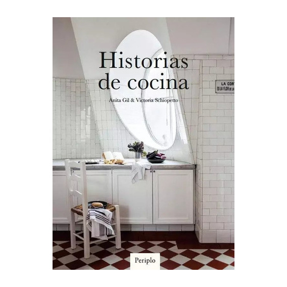 Historias De Cocina, De Gil Schiopetto. Editorial Periplo En Español