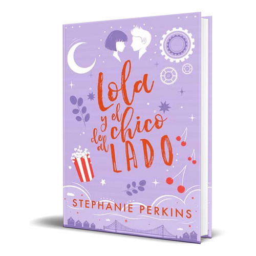 LOLA Y EL CHICO DE AL LADO, de Stephanie Perkins. Editorial S.A. EDITORIAL LA GALERA, tapa blanda en español, 2022