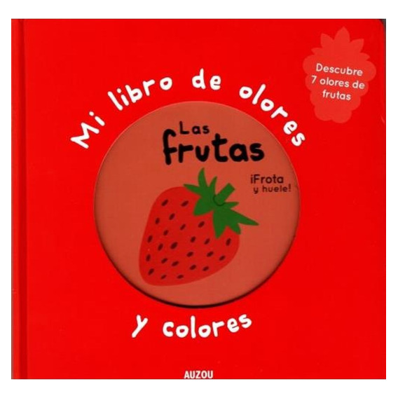 Frutas (coleccion Mi Libro De Olores Y Colores) (cartone)