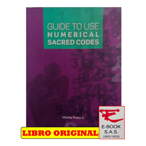 Guide To Use Numerical Sacred Codes, De Martha Prieto. Editorial Proyectos Sin Limites, Tapa Blanda En Inglés, 2023