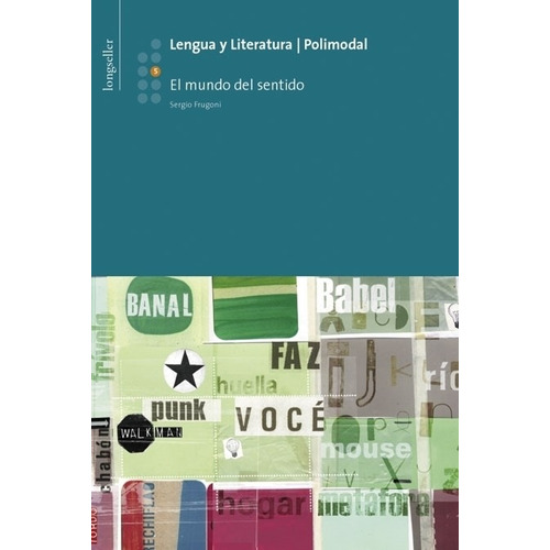 Lengua Y Literatura 5 Polimodal - El Mundo Del Sentido, De Frugoni, Sergio. Editorial Longseller, Tapa Blanda En Español