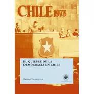 El Quiebre De La Democracia En Chile - Arturo Valenzuela
