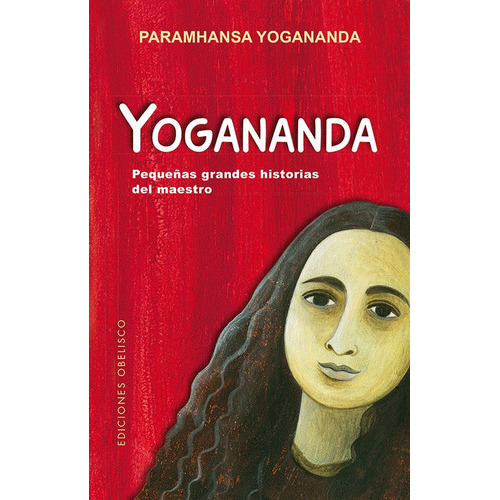 Yogananda: Pequeñas Grandes Historias Del Maestro, De Yogananda, Paramhansa. Editorial Obelisco, Tapa Blanda En Español
