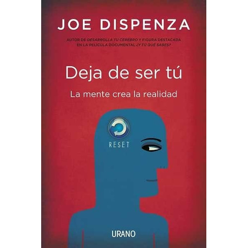 Deja de Ser Tú, de Joe Dispenza. Editorial URANO, tapa blanda en español, 2018