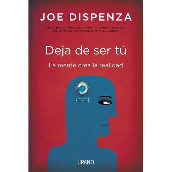 Deja de Ser Tú, de Joe Dispenza. Editorial URANO, tapa blanda en español, 2018