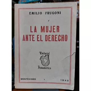 La Mujer Ante El Derecho-e. Frugoni Autografiado-1a.ed.(ltc)