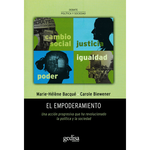 El empoderamiento: Una acción progresiva que ha revolucionado la política y la sociedad, de Bacqué, Marie Héléne. Serie Debate Politica y Sociedad Editorial Gedisa en español, 2015