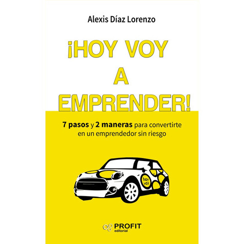 Hoy Voy A Emprender!, De Diaz Lorenzo, Alexis. Profit Editorial, Tapa Blanda En Español, 2016