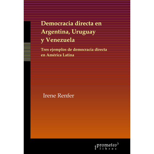 Democracia Directa En Argentina Uruguay, De Renfer., Vol. 1. Editorial Prometeo Libros, Tapa Blanda En Español