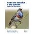 Libro: Aves De España Y De Europa. Rob Hume. Ediciones Omega