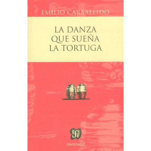La danza que sueña la tortuga, de Emilio Carballido. Editorial Fondo de Cultura Económica, tapa blanda, edición 2014 en español