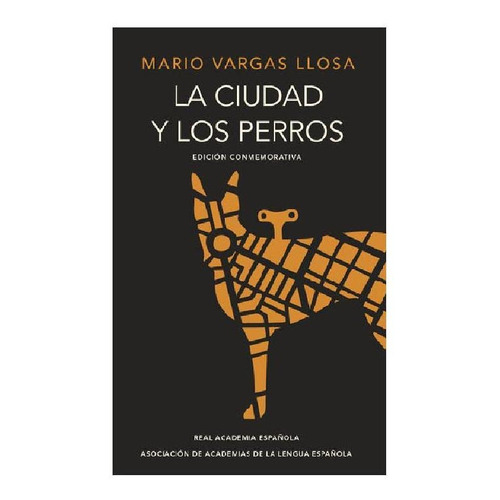 CIUDAD Y LOS PERROS, LA, de Vargas Llosa, Mario. Serie Ah imp Editorial Real Academia de la Lengua Española, tapa pasta dura, edición 1 en español, 2010