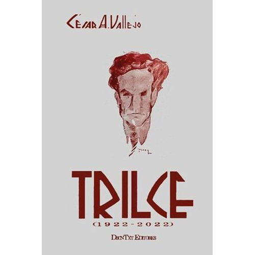 Trilce (1922-2022), de Vallejo, César., vol. Volumen Unico. Editorial Descontexto Editores, edición 1 en español, 2022