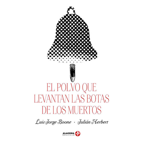 El polvo que levantan las botas de los muertos, de Boone, Luis Jorge. Editorial Ediciones Era, tapa blanda en español, 2023