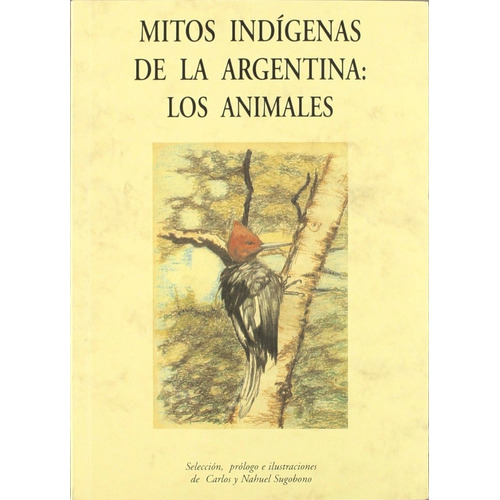 Mitos Indígenas De Argentina - Animales, Sugobono, Olañeta