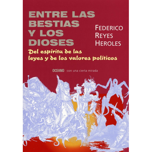 Entre Las Bestias Y Los Dioses: Del Espiritu De Las Leyes Y 