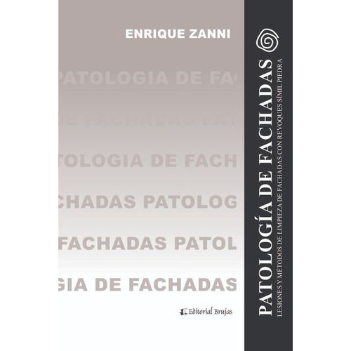 Patología De Fachadas. Lesiones Y Métodos De Limpieza De Fachadas Con Revoques Símil Piedra., De Enrique Zanni. En Español
