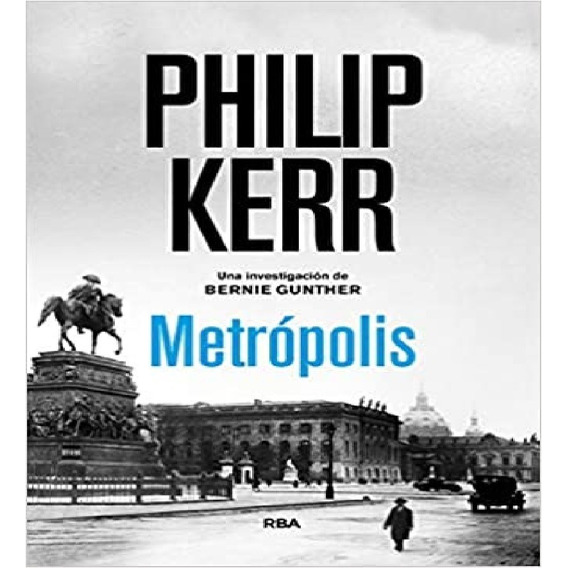 Libro: Metrópolis. Kerr, Philip. Rba