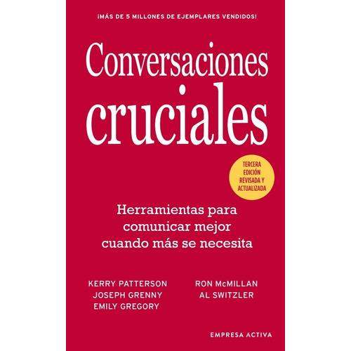 Conversaciones Cruciales -Tercera Edición Revisada, de Joseph Grenny; Kerry Patterson; Al Switzler; McMillan. Editorial Empresa Activa, tapa blanda, edición 1 en español, 2022