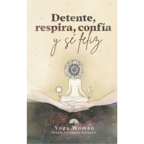 Detente, Respira, Confía Y Sé Feliz, De Sorensen; Anais. Editorial Minc, Tapa Blanda, Edición 1 En Español, 2020