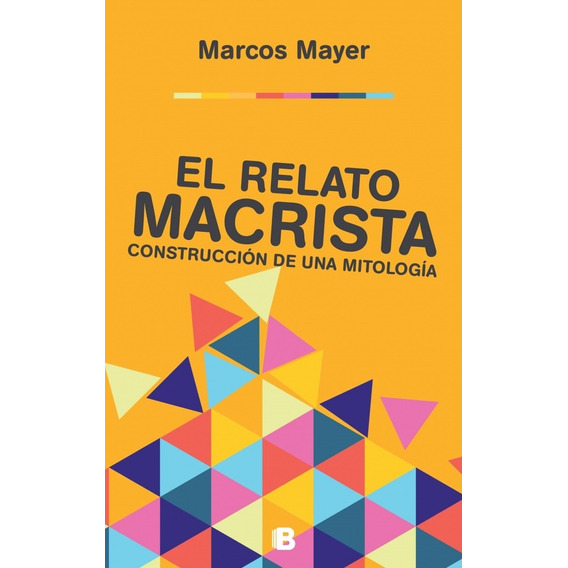 El Relato Macrista - Marcos Mayer