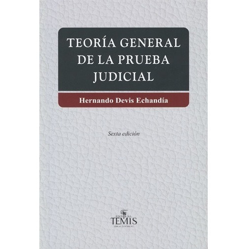 Teoria General De La Prueba Judicial 2 Tomos, Devis Echandía