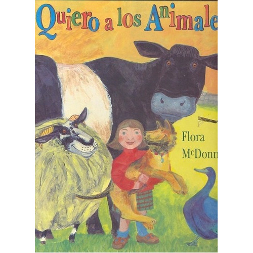 Quiero A Los Animales - Flora Mc Donnell, de Flora Mc Donnell. Editorial Fondo de Cultura Económica en español