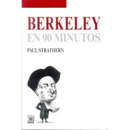 Berkeley En 90 Minutos - Strathern, Paul, De Strathern, Paul. Editorial Siglo Xxi De España En Español