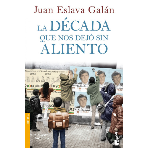 La década que nos dejó sin aliento, de Eslava Galán, Juan. Serie Fuera de colección Editorial Booket México, tapa blanda en español, 2014