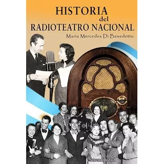 Libro Historia Del Radioteatro Nacional De Maria Mercedes Di