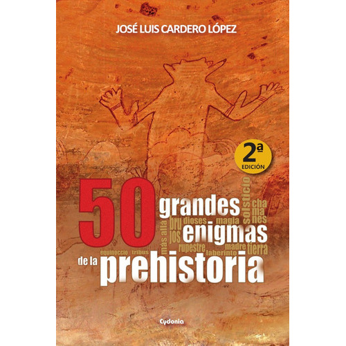 50 Grandes Enigmas De La Prehistoria, De Cardero López José Luis. Editorial Cydonia, Tapa Blanda En Español, 2016