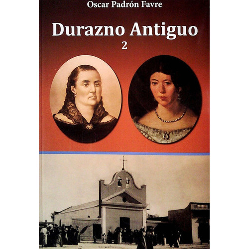 Durazno Antiguo 2, De Oscar Padron Favre. Editorial Tierra Adentro Ediciones En Español