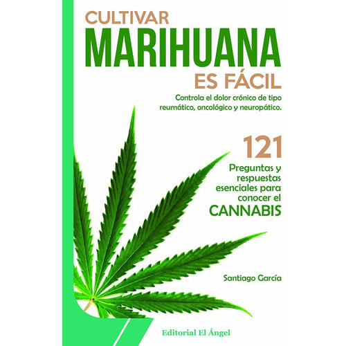 Cultivar Marihuana Es Fácil, De Santiago García. Editorial Producciones El Ángel, Tapa Blanda, Edición 1 En Español, 2019