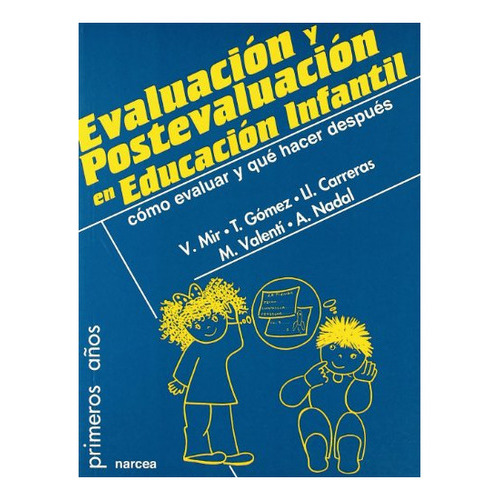 Evaluación Y Postevaluación En Educación Infantil, De V Mir T Gomez Ll Carreras. Editorial Narcea, Tapa Blanda En Español
