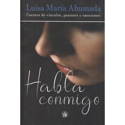 HABLA CONMIGO, de Luisa Maria Ahumada. Editorial El Emporio Libros, tapa blanda en español, 2019
