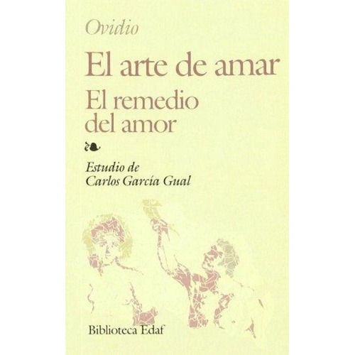 El Arte De Amar/ El Remedio Del Amor - Ovidio