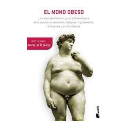 El Mono Obeso: El Mono Obeso, De José Enrique Campillo Álvarez. Editorial Booket, Tapa Blanda, Edición 1 En Español, 2013