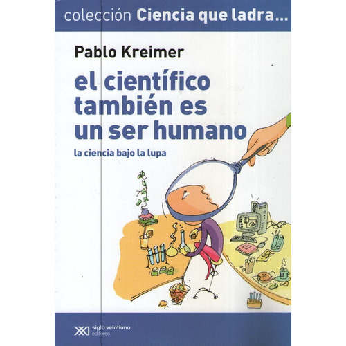 El Cientifico Tambien Es Un Ser Humano, De Kreimer, Pablo. Editorial Siglo Xxi, Tapa Blanda En Español, 2009