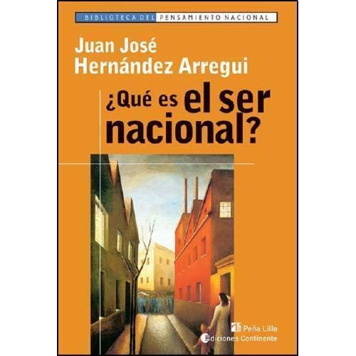 Que Es El Ser Nacional ?, De Hernandez Arregui Juan Jose. Editorial Continente, Tapa Blanda En Español, 2005