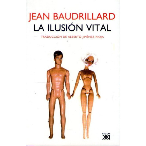 La Ilusión Vital, De Jean Baudrillard. Editorial Siglo Veintiuno En Español