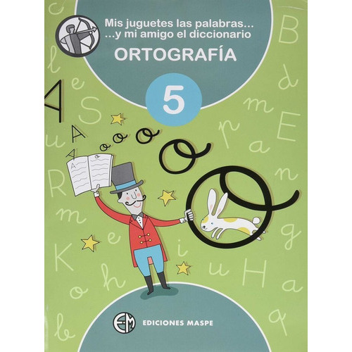 MIS JUGUETES LAS PALABRAS Y MI AMIGO EL DICCIONARIO 5, de ALONSO APARICIO, PEDRO. Editorial Ediciones Maspe CB, tapa blanda en español