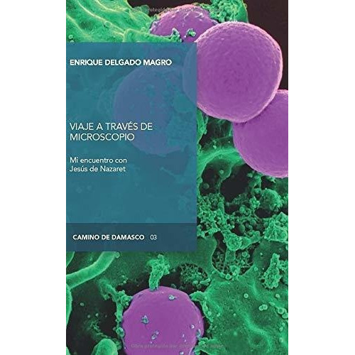 Viaje A Traves Del Microscopio (camino De Damasco), De Delgado Magro, Enri. Editorial Reasons En Español