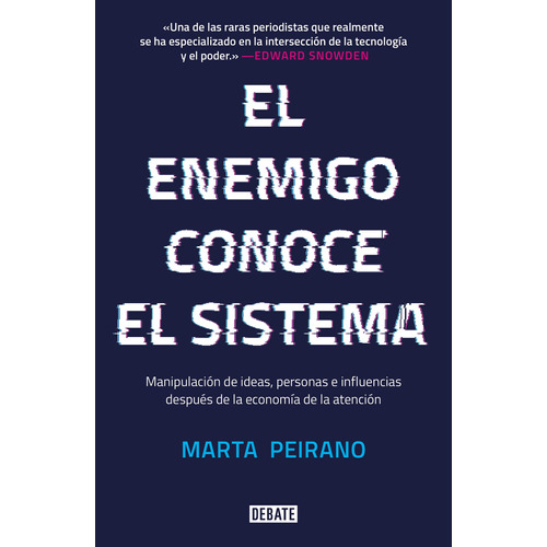 El enemigo conoce el sistema: Manipulación de ideas, personas e influencias después de la economía de la atenc, de Peirano, Marta. Serie Debate Editorial Debate, tapa blanda en español, 2020