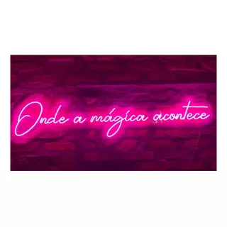 Letreiro Neon Personalizado Onde A Mágica Acontece 130x20cm