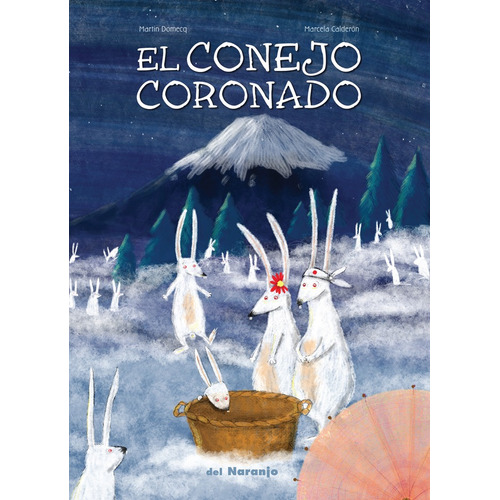 El Conejo Coronado, De Domecq, Martin/calderon, Marcela. Editorial Del Naranjo, Tapa Blanda En Español, 2015