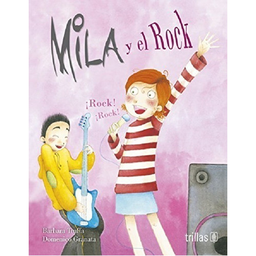 Mila Y El Rock Serie Las Aventuras De Mila, De Truffa, Barbara Granata, Domenico., Vol. 1. Editorial Trillas, Tapa Blanda En Español, 2013