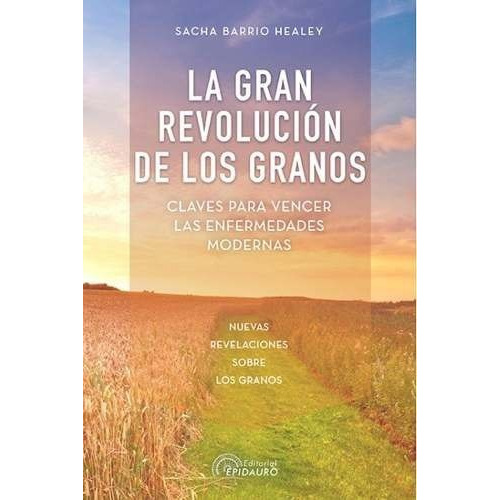 La Gran Revolucion De Los Granos - Sacha Barrio Healey
