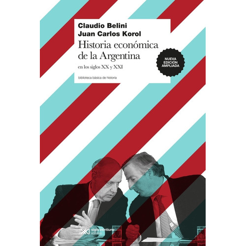 Historia Economica Argentina - Belini - Siglo Xxi Libro