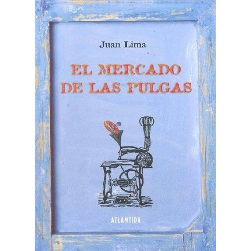 El Mercado De Las Pulgas, De Lima, Juan. Editorial Atlántida, Tapa Blanda En Español, 2008